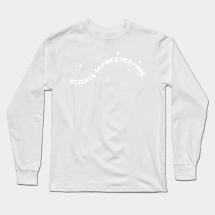 Science is for Everyone Nerdy Science Merch Long Sleeve T-Shirt